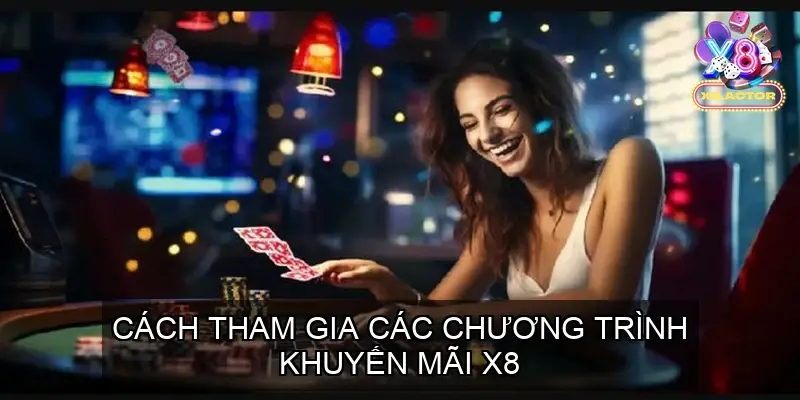 Cách Tham Gia Các Chương Trình Khuyến Mãi X8