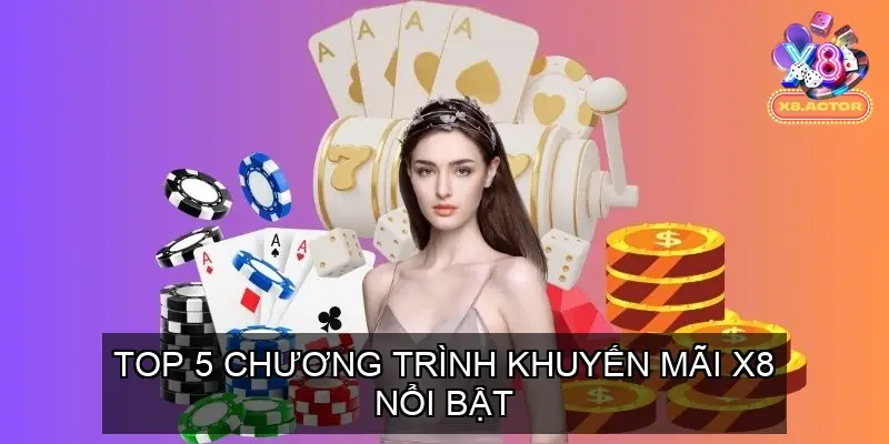 Top 5 Chương Trình Khuyến Mãi X8 Nổi Bật