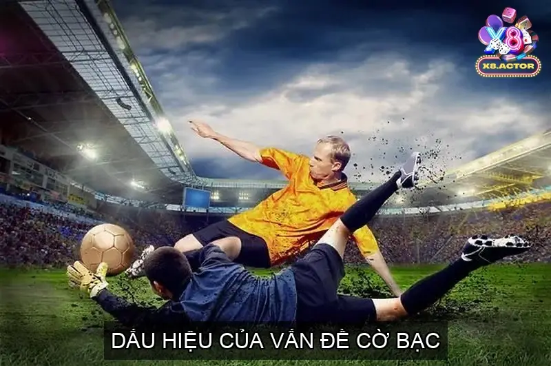 Dấu Hiệu Của Vấn Đề Cờ Bạc