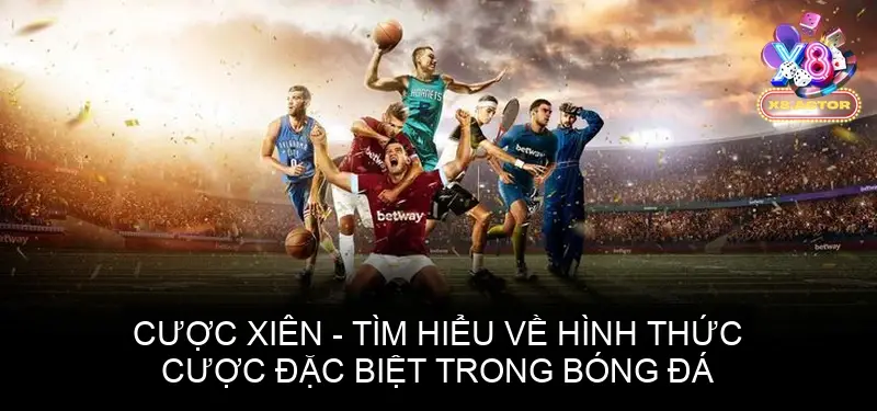 Cược Xiên - Tìm Hiểu Về Hình Thức Cược Đặc Biệt Trong Bóng Đá