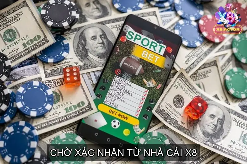 Chờ Xác Nhận Từ Nhà Cái X8