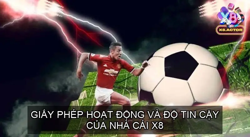 Giấy phép hoạt động và độ tin cậy của nhà cái X8